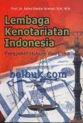 Lembaga kenotariatan indonesia perspektif hukum dan etika