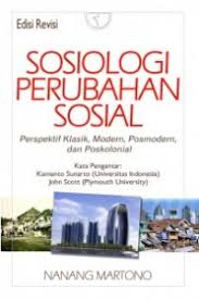 Sosiologi perubahan sosial perspektif klasik,modern,posmodern,dan poskolonial