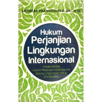 Image of Hukum Perjanjian Lingkungan Internasional: Implementasi Hukum Perjanjian Internasional Badan Lingkungan Hidup di Indonesia
